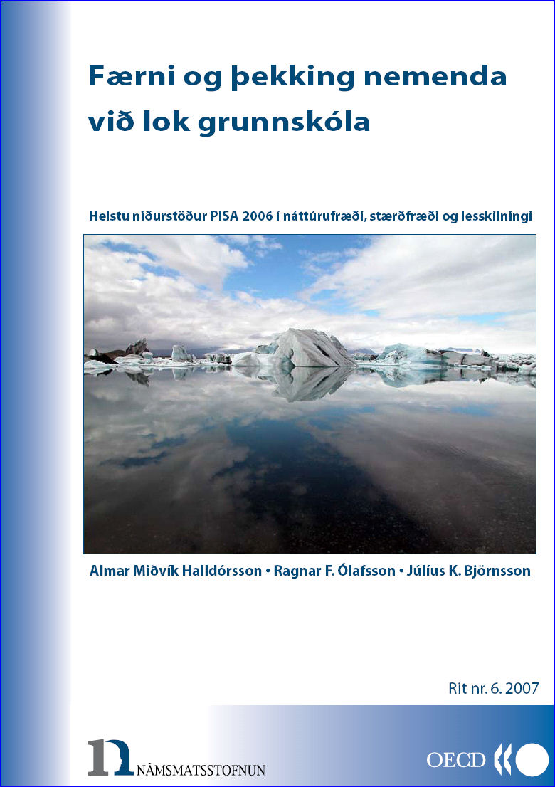 Færni og þekking nemenda við lok grunnskóla: Helstu niðurstöður PISA 2006 í náttúrufræði, stærðfræði og lesskilningi